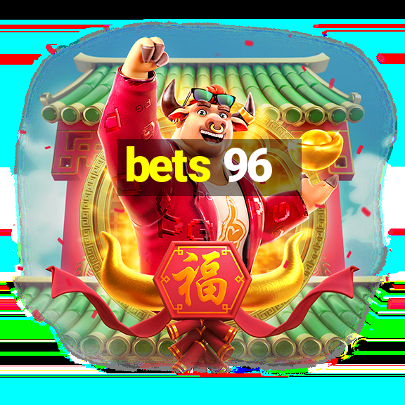 bets 96