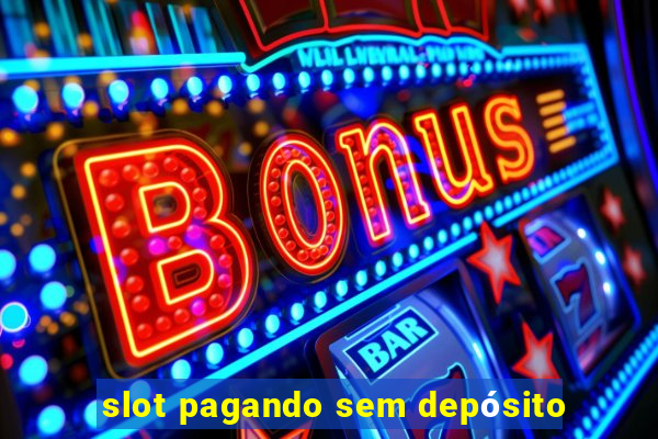 slot pagando sem depósito