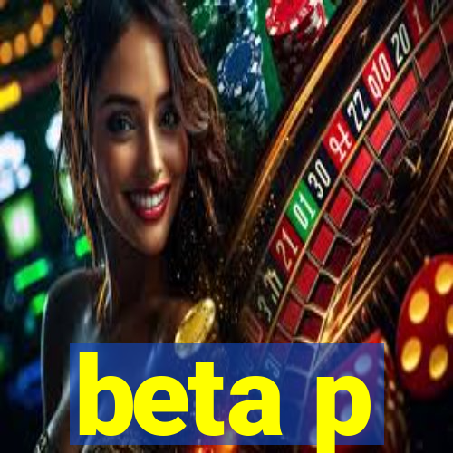 beta p