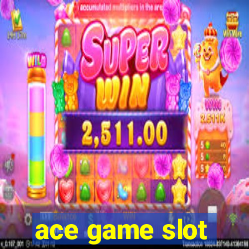 ace game slot