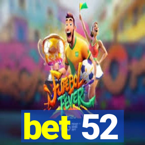 bet 52