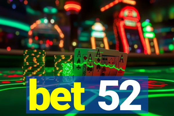 bet 52