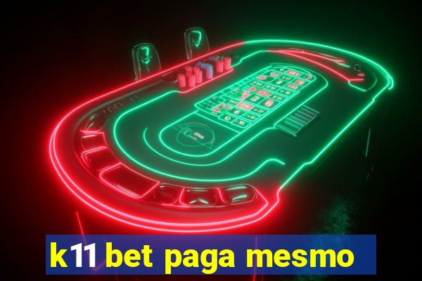 k11 bet paga mesmo