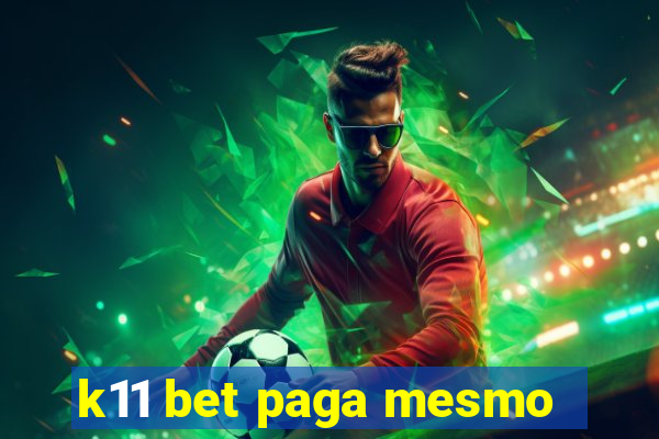 k11 bet paga mesmo