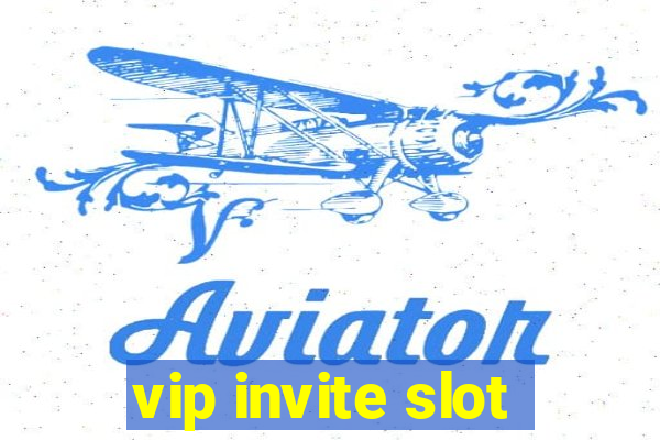 vip invite slot