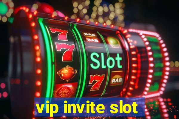 vip invite slot