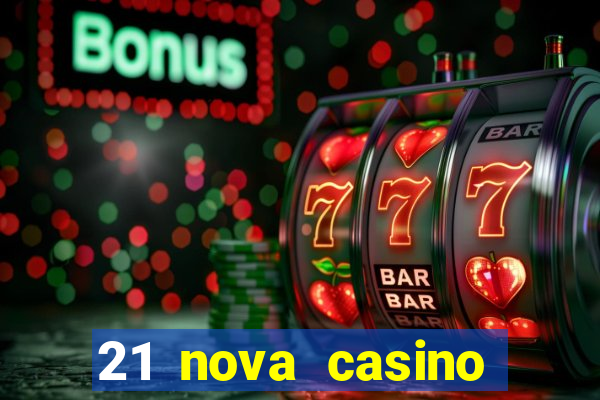 21 nova casino bonus code