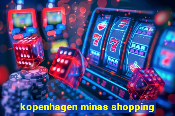 kopenhagen minas shopping