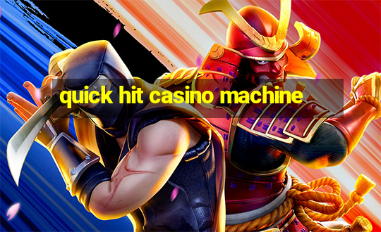 quick hit casino machine