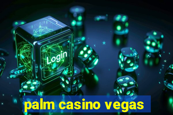 palm casino vegas