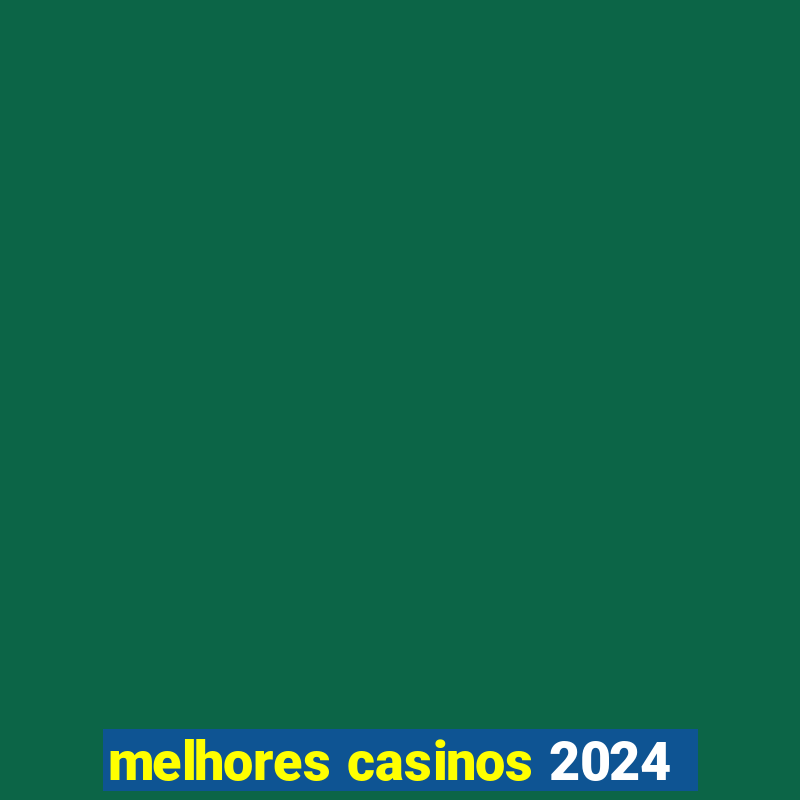 melhores casinos 2024