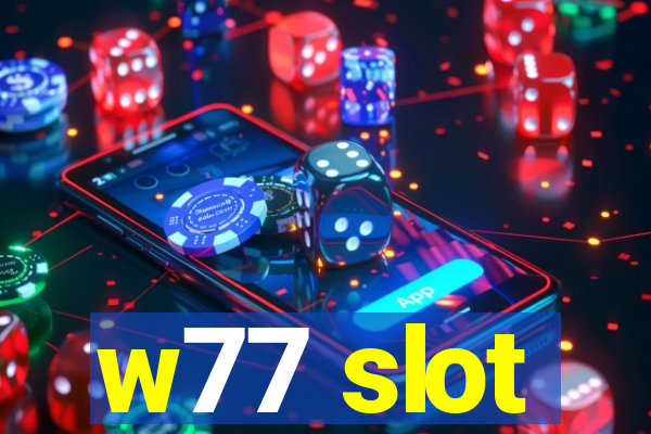 w77 slot