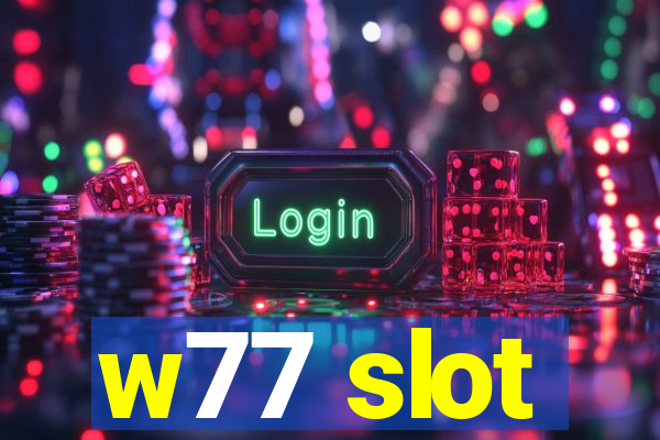 w77 slot