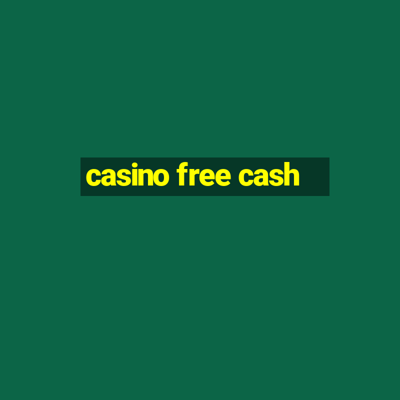 casino free cash