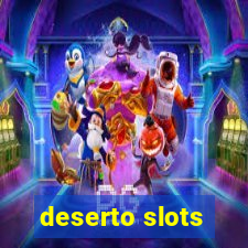 deserto slots