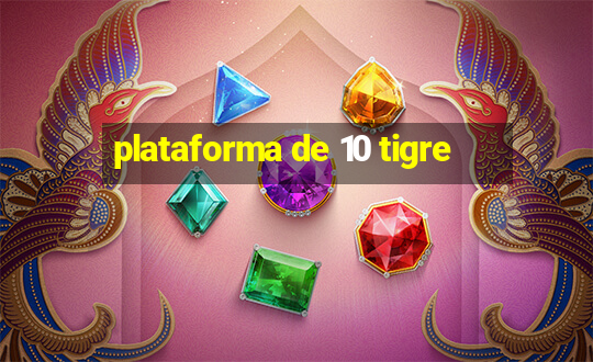 plataforma de 10 tigre