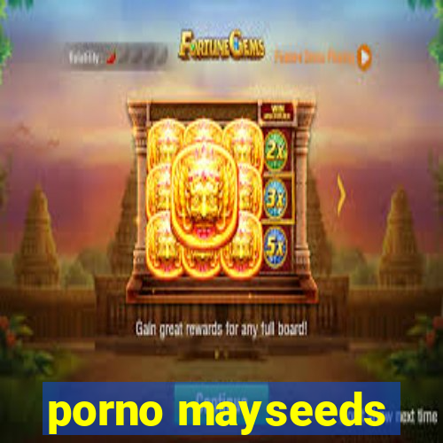 porno mayseeds