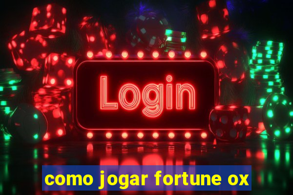 como jogar fortune ox