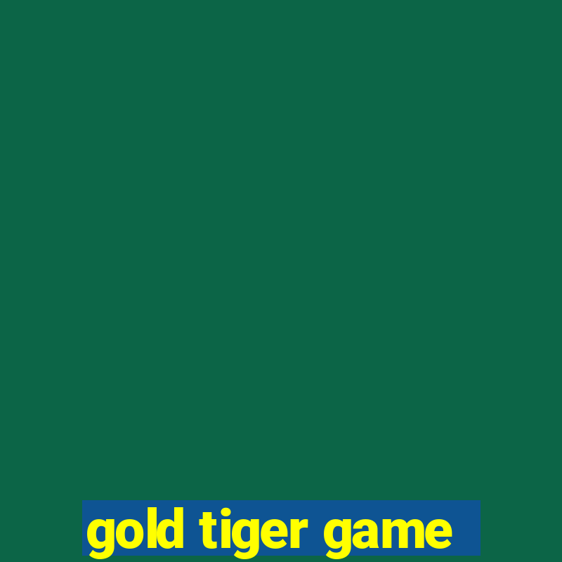 gold tiger game