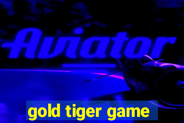 gold tiger game