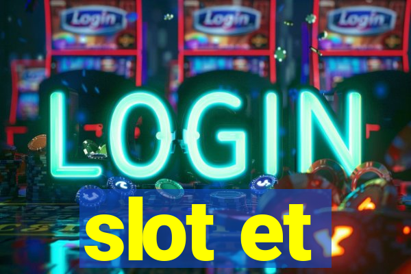 slot et