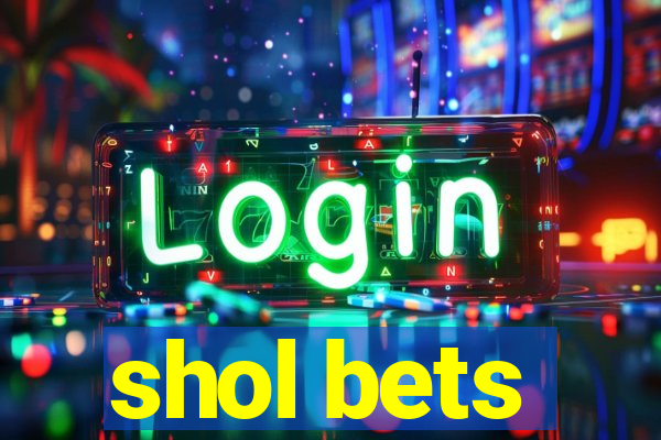 shol bets