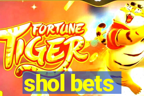 shol bets