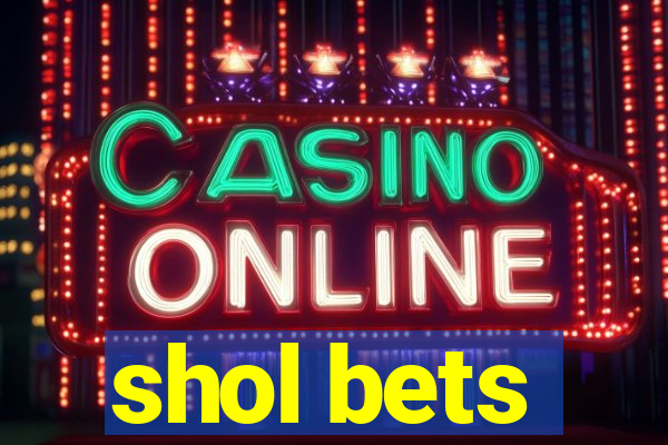 shol bets