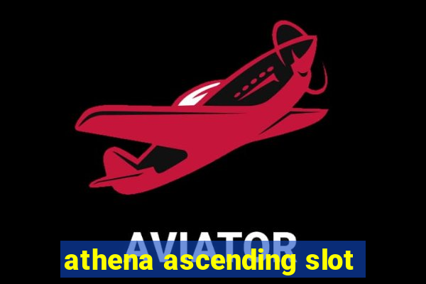 athena ascending slot