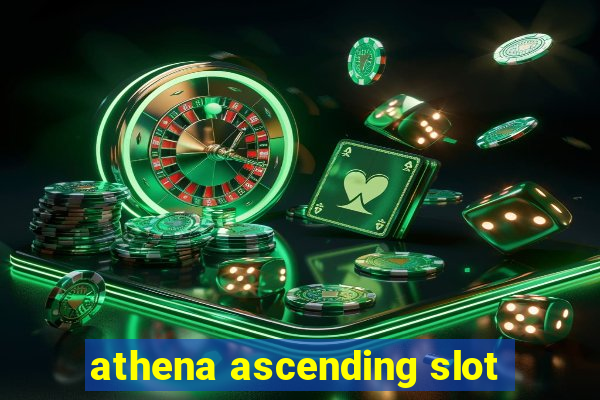 athena ascending slot