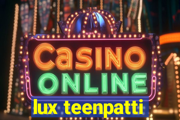 lux teenpatti