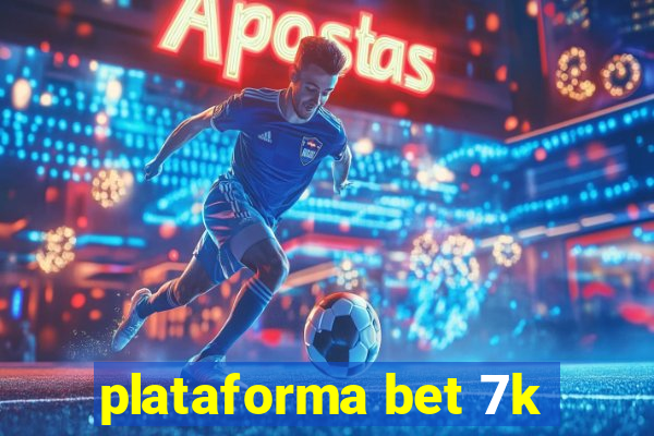 plataforma bet 7k