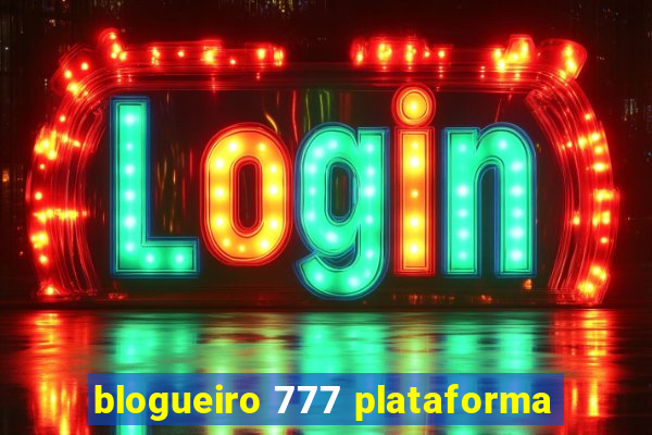 blogueiro 777 plataforma