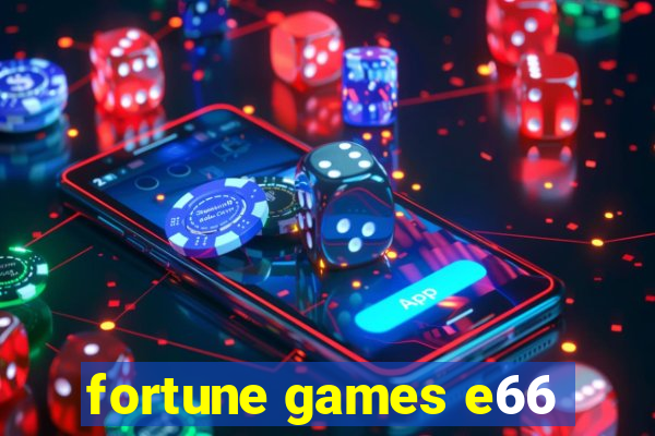 fortune games e66