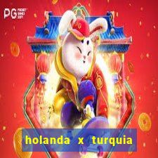 holanda x turquia onde assistir