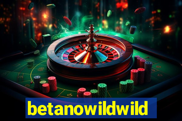 betanowildwild