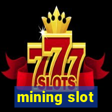 mining slot