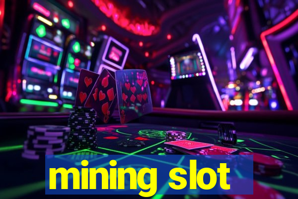 mining slot