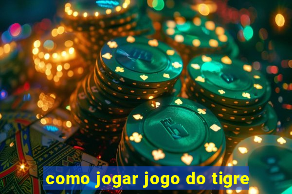 como jogar jogo do tigre