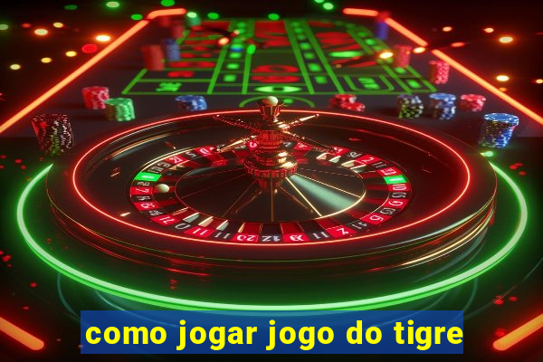 como jogar jogo do tigre