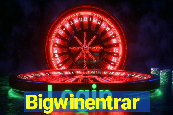 Bigwinentrar