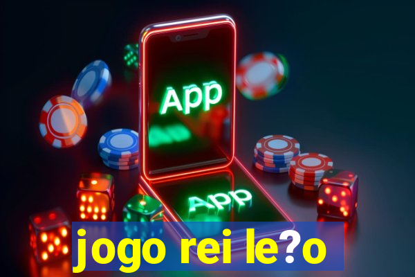 jogo rei le?o