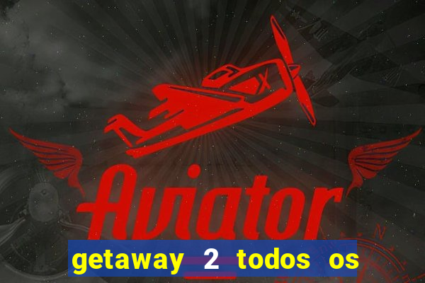 getaway 2 todos os carros liberados 2024