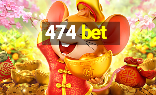 474 bet