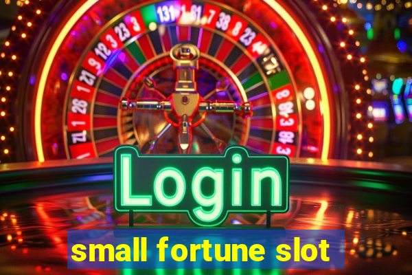 small fortune slot