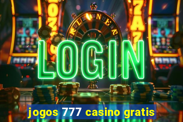 jogos 777 casino gratis