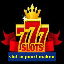 slot in poort maken