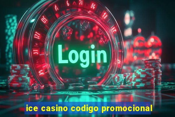 ice casino codigo promocional