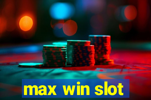 max win slot