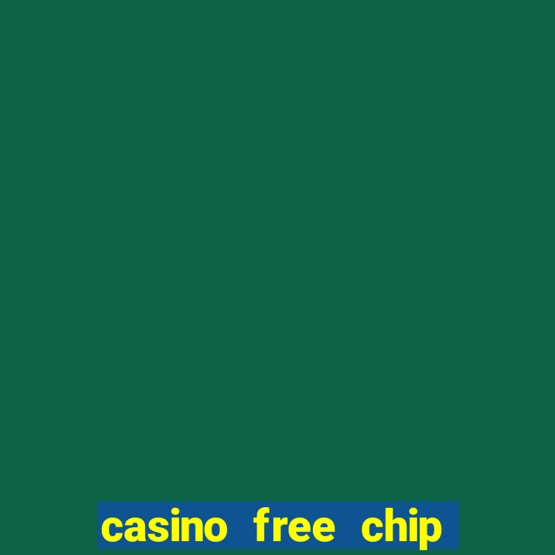 casino free chip no deposit